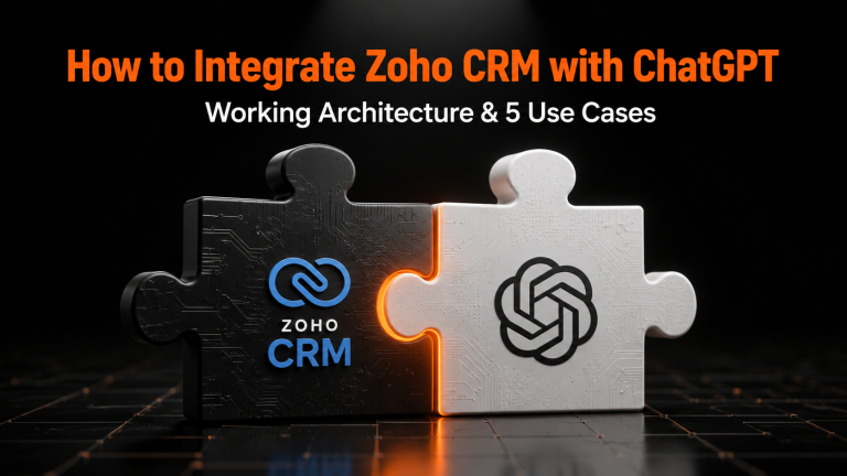 5 Ways to Connect ChatGPT with Zoho CRM, From Zia Models to Custom Middleware
