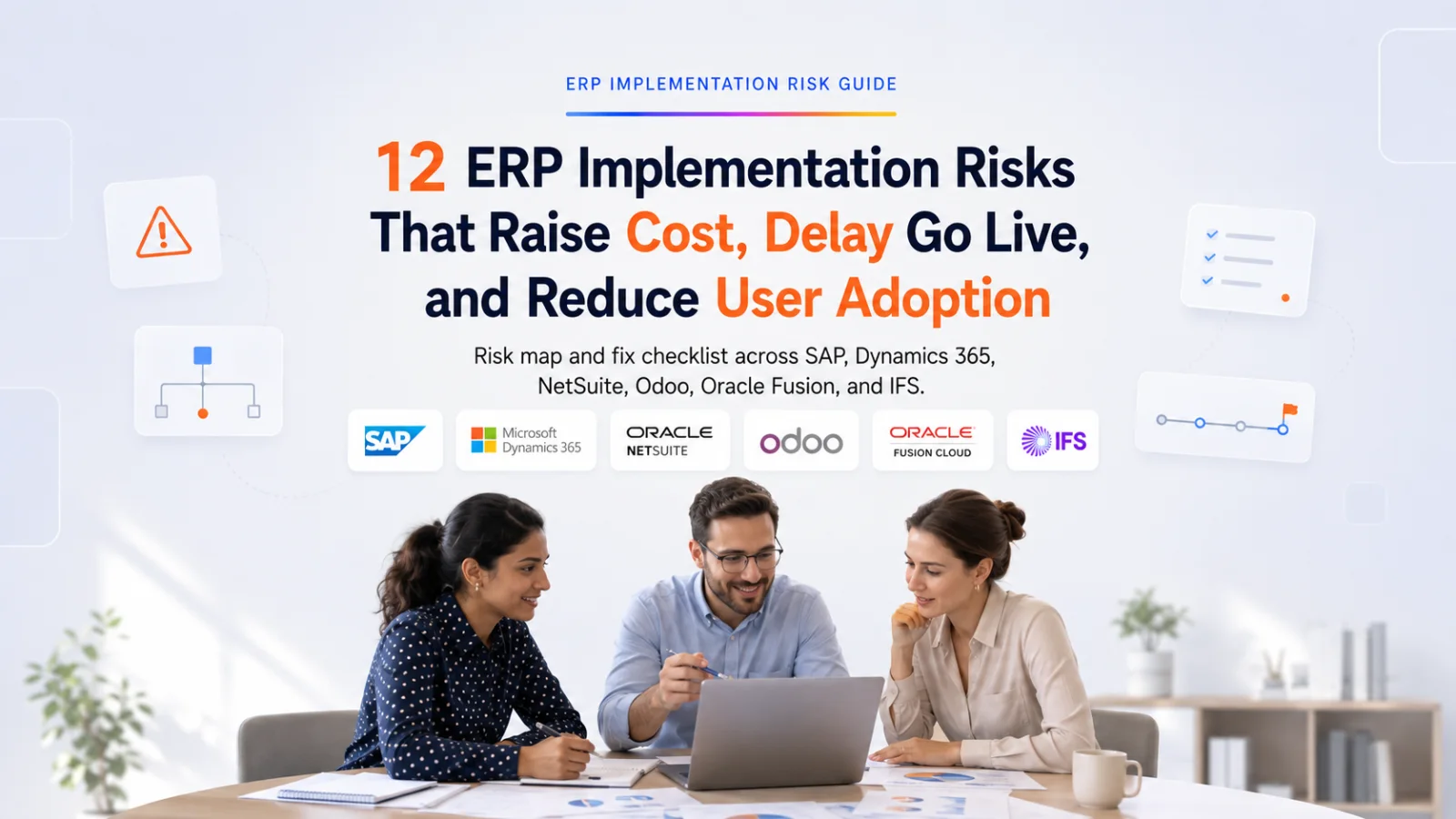 12 ERP Implementation Risks That Raise Cost, Delay Go Live, and Reduce User Adoption